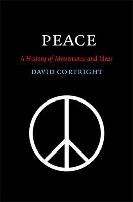 Peace : A History of Movements and Ideas
