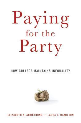 Paying for the Party : How College Maintains Inequality