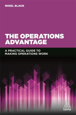 The Operations Advantage : Operations Management for Practitioners