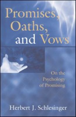 Promises, Oaths, and Vows : On the Psychology of Promising