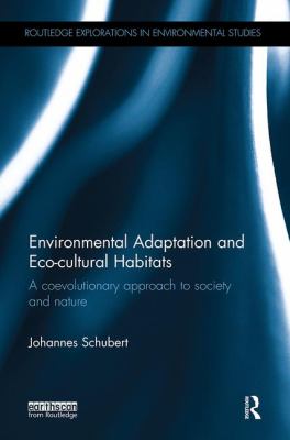 Environmental Adaptation and Eco-Cultural Habitats : A Coevolutionary Approach to Society and Nature