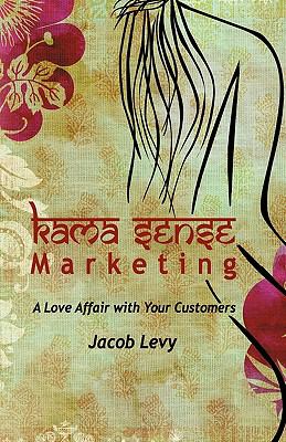 Kama Sense Marketing : A Love Affair with Your Customers X-1