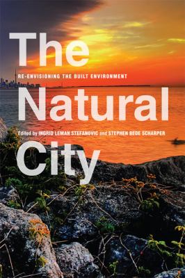 Natural City : Re-Envisioning the Built Environment