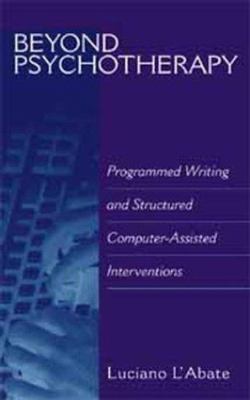 Beyond Psychotherapy : Programmed Writing and Structured Computer-Assisted Interventions