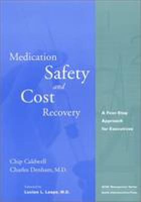 Reducing Medication Errors and Recovering Costs : A Four-Step Approach for Executives