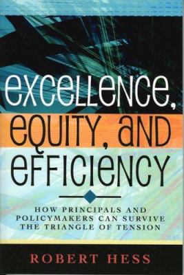 Excellence, Equity, and Efficiency : How Principals and Policymakers Can Survive the Triangle of Tension