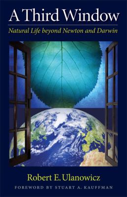 A Third Window : Natural Life Beyond Newton and Darwin