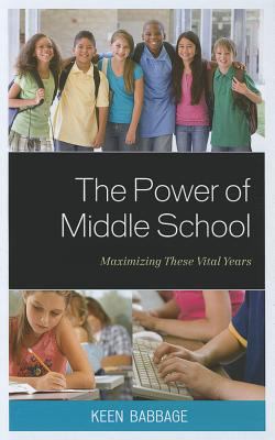 The Power of Middle School : Maximizing These Vital Years