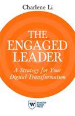 The Engaged Leader : A Strategy for Your Digital Transformation