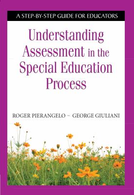 Understanding Assessment in the Special Education Process : A Step-By-Step Guide for Educators
