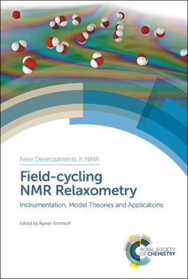 Field-Cycling NMR Relaxometry : Instrumentation, Model Theories and Applications