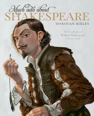 Much Ado about Shakespeare : The Life and Times of William Shakespeare - a Literary Picture Book