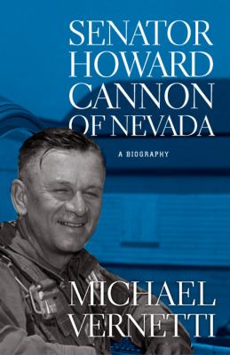 Senator Howard Cannon of Nevada : A Biography