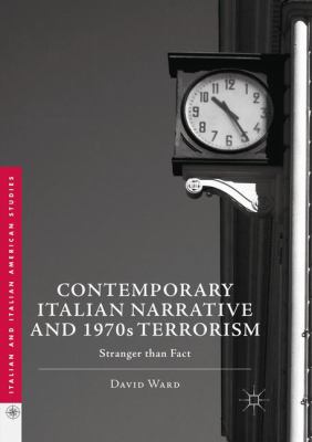 Contemporary Italian Narrative and 1970s Terrorism : Stranger Than Fact