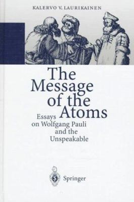 The Message of the Atoms : Wolfgang Pauli and the Unspeakable