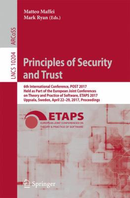 Principles of Security and Trust : 6th International Conference, POST 2017, Held As Part of the European Joint Conferences on Theory and Practice of Software, ETAPS 2017, Uppsala, Sweden, April 22-29, 2017, Proceedings
