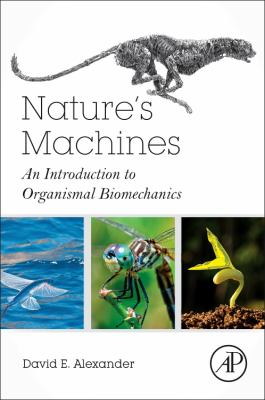 Nature's Machines : An Introduction to Organismal Biomechanics