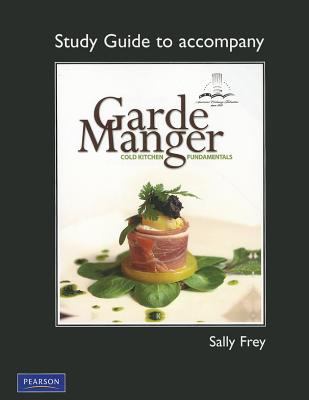 Study Guide for Garde Manger : Cold Kitchen Fundamentals