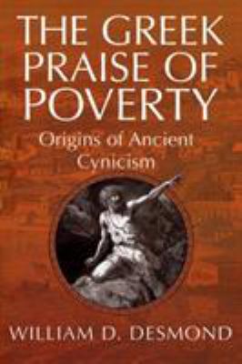 The Greek Praise of Poverty : Origins of Anciently Cynicism