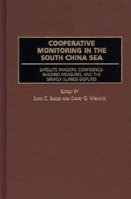 Cooperative Monitoring in the South China Sea : Satellite Imagery, Confidence Building Measures, and the Spratly Islands Disputes