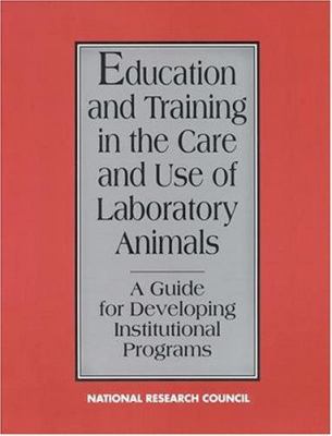 Education and Training in the Care and Use of Laboratory Animals : A Guide for Developing Institutional Programs