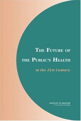 The Future of the Public's Health in the 21st Century