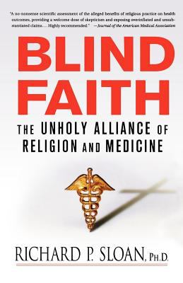 Blind Faith : The Unholy Alliance of Religion and Medicine