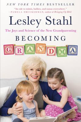 Becoming Grandma : The Joys and Science of the New Grandparenting
