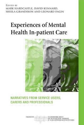 Experiences of Mental Health in-Patient Care : Narratives from Service Users, Carers and Professionals