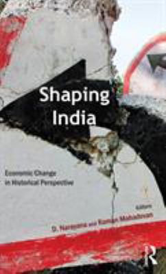 Shaping India : Economic Change in Historical Perspective