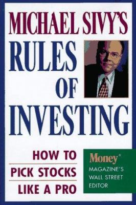Michael Sivy's Rules of Investing : How to Pick Stocks Like a Pro