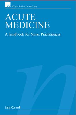 Acute Medicine : A Handbook for Nurse Practitioners