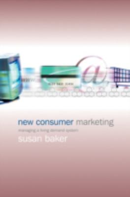 New Consumer Marketing : Managing a Living Demand System
