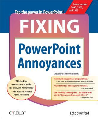Fixing PowerPoint Annoyances : How to Fix the Most Annoying Things about Your Favorite Presentation Program
