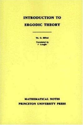 Introduction to Ergodic Theory (MN-18), Volume 18 : Preliminary Informal Notes of University Courses and Seminars in Mathematics. (MN-18)