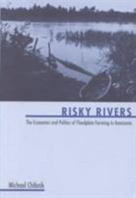 Risky Rivers : The Economics and Politics of Floodplain Farming in Amazonia
