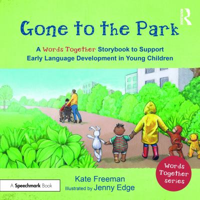 Gone to the Park : A `words Together� Storybook to Help Children Find Their Voices