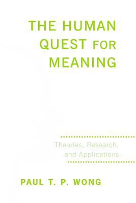 The Human Quest for Meaning : Theories, Research, and Applications