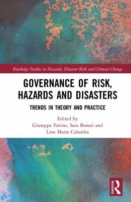 Governance of Risk, Hazards and Disasters : Trends in Theory and Practice