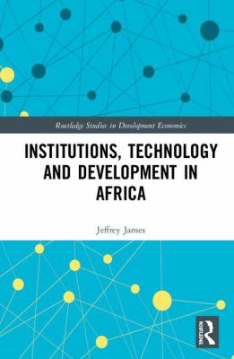 Institutions Technology and Development in Africa