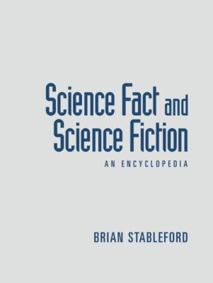 Science Fact and Science Fiction : An Encyclopedia