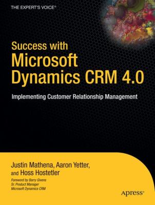 Success with Microsoft Dynamics CRM 4.0 : Implementing Customer Relationship Management