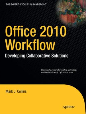 Office 2010 Workflow : Developing Collaborative Solutions