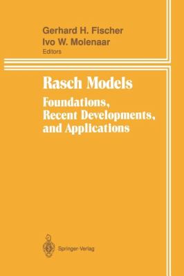 Rasch Models : Foundations, Recent Developments, and Applications