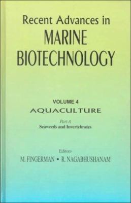 Recent Advances in Marine Biotechnology, Vol. 4: Aquaculture: Part A: Vol. 4 : Seaweeds and Invertebrates