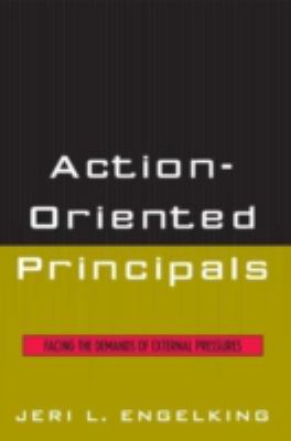 Action-Oriented Principals : Facing the Demands of External Pressures