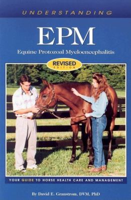 Understanding EPM : Equine Protozoal Myeloencephalitis