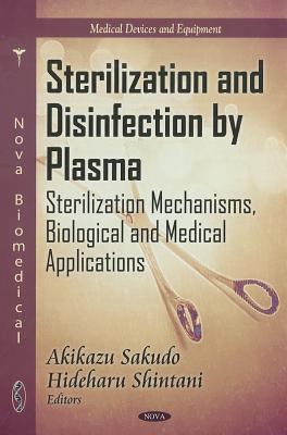 Sterilization and Disinfection by Plasma : Sterilization Mechanisms, Biological and Medical Applications