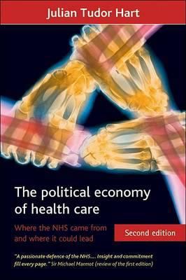 The Political Economy of Health Care : Where the NHS Came from and Where It Could Lead
