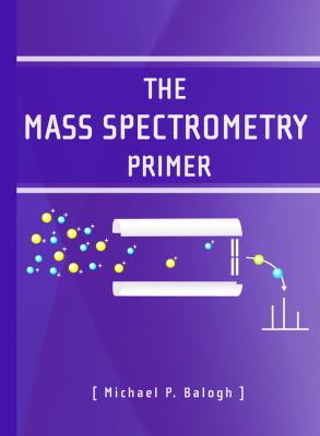 The Mass Spectrometry Primer
